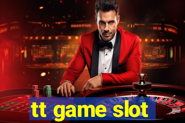 tt game slot